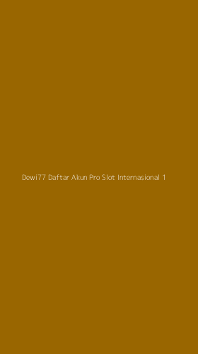 Tampilan Antarmuka Aplikasi Dewi77 Daftar Akun Pro Slot Internasional - 1