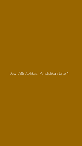 Tampilan Antarmuka Aplikasi Dewi788 Aplikasi Pendidikan Lite - 1