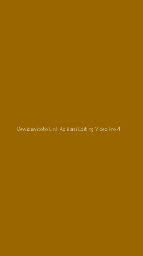 Tampilan Antarmuka Aplikasi Dewidewitoto Link Aplikasi Editing Video Pro - 4