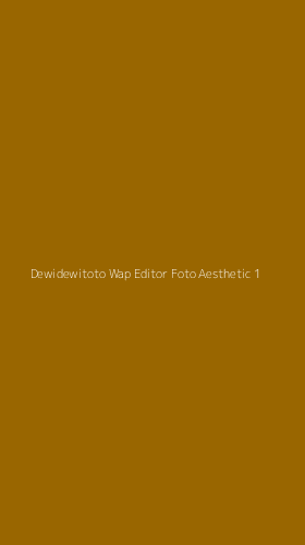 Tampilan Antarmuka Aplikasi Dewidewitoto Wap Editor Foto Aesthetic - 1