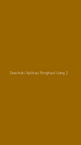 Tampilan Antarmuka Aplikasi Dewihoki Aplikasi Penghasil Uang - 2