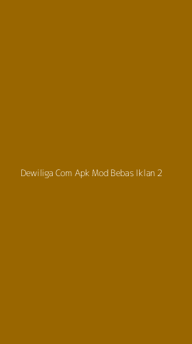 Tampilan Antarmuka Aplikasi Dewiliga Com Apk Mod Bebas Iklan - 2
