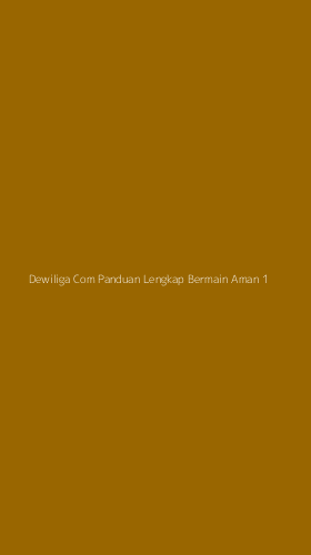 Tampilan Antarmuka Aplikasi Dewiliga Com Panduan Lengkap Bermain Aman - 1