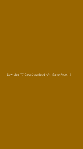 Tampilan Antarmuka Aplikasi Dewislot 77 Cara Download Apk Game Resmi - 4