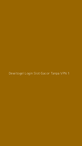 Tampilan Antarmuka Aplikasi Dewitogel Login Slot Gacor Tanpa Vpn - 1