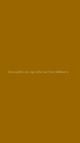 Tampilan Antarmuka Aplikasi Dewivip288 Link Login Alternatif Anti Nawala - 4