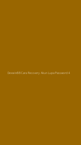 Tampilan Antarmuka Aplikasi Dexwin88 Cara Recovery Akun Lupa Password - 4