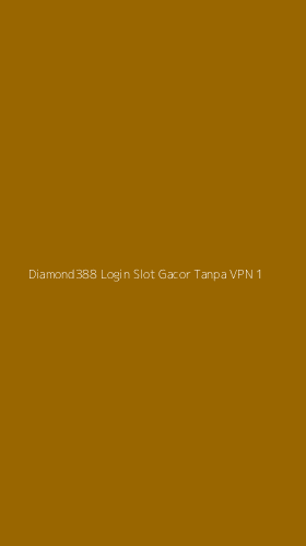 Tampilan Antarmuka Aplikasi Diamond388 Login Slot Gacor Tanpa Vpn - 1