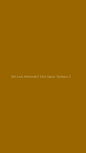 Tampilan Antarmuka Aplikasi Dili Link Alternatif Slot Gacor Terbaru - 2