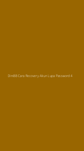 Tampilan Antarmuka Aplikasi Dim88 Cara Recovery Akun Lupa Password - 4