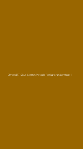 Tampilan Antarmuka Aplikasi Dimensi77 Situs Dengan Metode Pembayaran Lengkap - 1