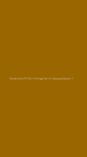 Tampilan Antarmuka Aplikasi Dinastytoto Rtp Slot Tertinggi Hari Ini Gampang Maxwin - 1