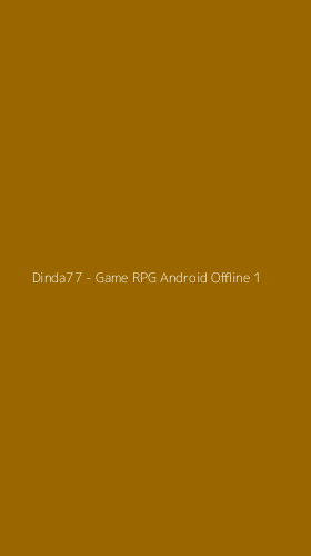Tampilan Antarmuka Aplikasi Dinda77 - Game RPG Android Offline - 1