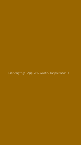 Tampilan Antarmuka Aplikasi Dindongtogel App Vpn Gratis Tanpa Batas - 3