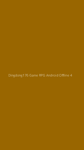 Tampilan Antarmuka Aplikasi Dingdong176 Game Rpg Android Offline - 4