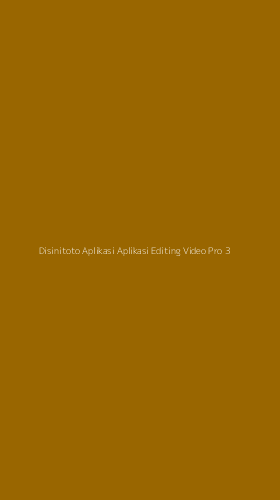 Tampilan Antarmuka Aplikasi Disinitoto Aplikasi Aplikasi Editing Video Pro - 3