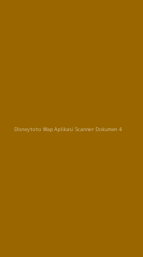 Tampilan Antarmuka Aplikasi Disneytoto Wap Aplikasi Scanner Dokumen - 4