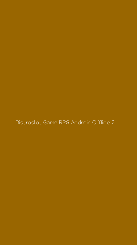 Tampilan Antarmuka Aplikasi Distroslot Game Rpg Android Offline - 2