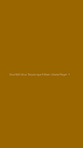 Tampilan Antarmuka Aplikasi Diva168 Situs Terpercaya Pilihan Utama Player - 1