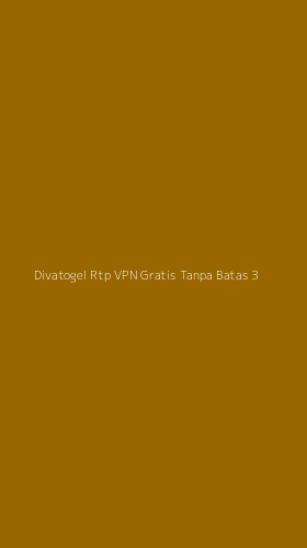 Tampilan Antarmuka Aplikasi Divatogel Rtp Vpn Gratis Tanpa Batas - 3
