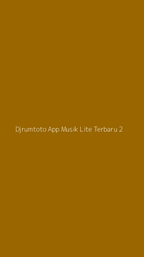 Tampilan Antarmuka Aplikasi Djrumtoto App Musik Lite Terbaru - 2
