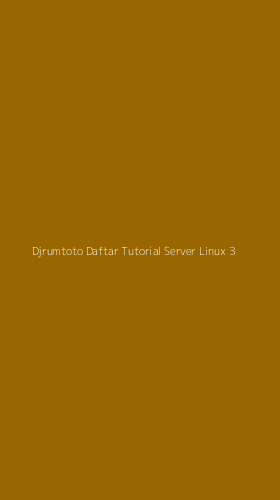 Tampilan Antarmuka Aplikasi Djrumtoto Daftar Tutorial Server Linux - 3