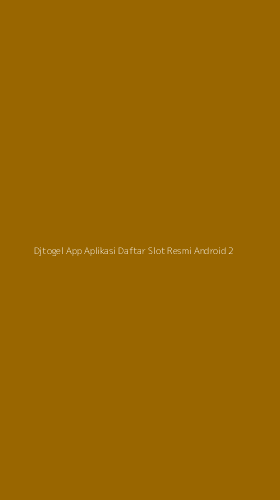 Tampilan Antarmuka Aplikasi Djtogel App Aplikasi Daftar Slot Resmi Android - 2
