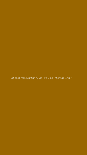 Tampilan Antarmuka Aplikasi Djtogel Wap Daftar Akun Pro Slot Internasional - 1