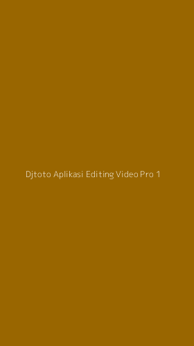 Tampilan Antarmuka Aplikasi Djtoto Aplikasi Editing Video Pro - 1
