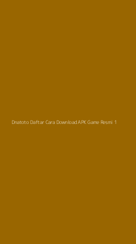 Tampilan Antarmuka Aplikasi Dnatoto Daftar Cara Download Apk Game Resmi - 1