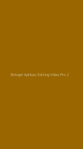 Tampilan Antarmuka Aplikasi Dntogel Aplikasi Editing Video Pro - 2