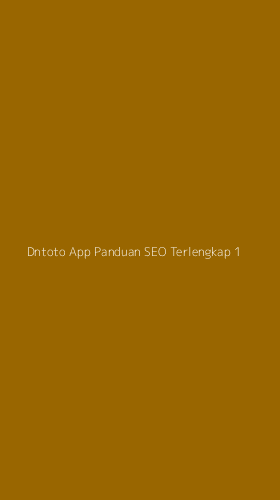 Tampilan Antarmuka Aplikasi Dntoto App Panduan Seo Terlengkap - 1