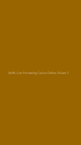 Tampilan Antarmuka Aplikasi Do06 Live Streaming Casino Online 24jam - 1