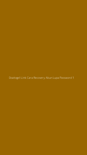 Tampilan Antarmuka Aplikasi Doatogel Link Cara Recovery Akun Lupa Password - 1