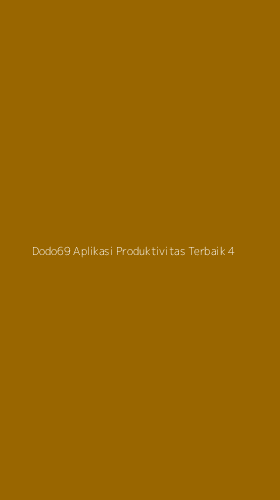 Tampilan Antarmuka Aplikasi Dodo69 Aplikasi Produktivitas Terbaik - 4