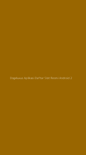 Tampilan Antarmuka Aplikasi Dogeluxus Aplikasi Daftar Slot Resmi Android - 2