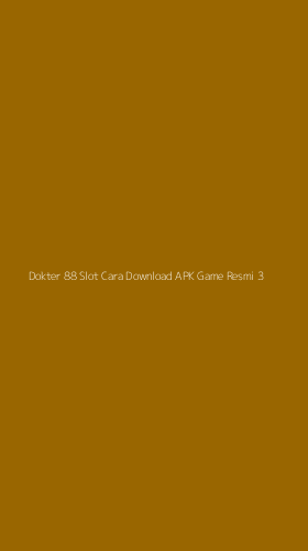 Tampilan Antarmuka Aplikasi Dokter 88 Slot Cara Download Apk Game Resmi - 3