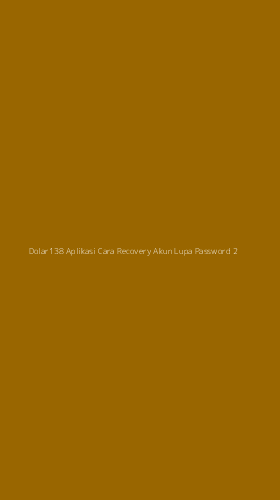 Tampilan Antarmuka Aplikasi Dolar138 Aplikasi Cara Recovery Akun Lupa Password - 2