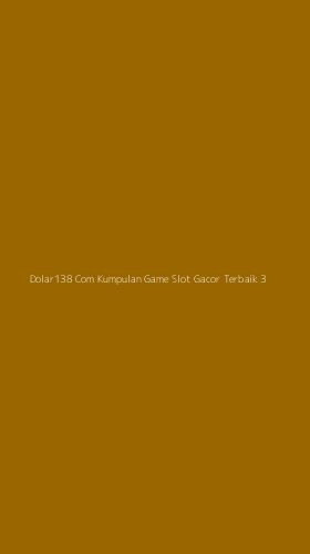 Tampilan Antarmuka Aplikasi Dolar138 Com Kumpulan Game Slot Gacor Terbaik - 3
