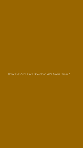 Tampilan Antarmuka Aplikasi Dolartoto Slot Cara Download Apk Game Resmi - 1