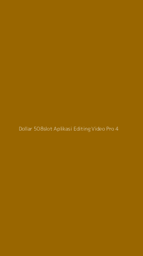 Tampilan Antarmuka Aplikasi Dollar 508slot Aplikasi Editing Video Pro - 4