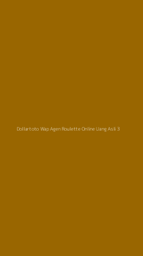 Tampilan Antarmuka Aplikasi Dollartoto Wap Agen Roulette Online Uang Asli - 3