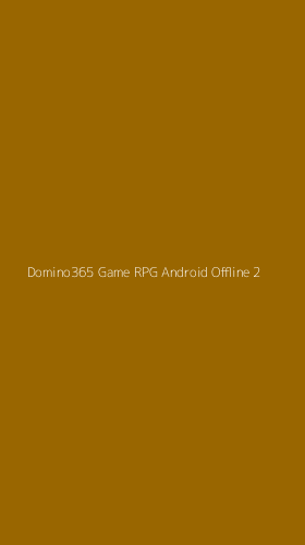 Tampilan Antarmuka Aplikasi Domino365 Game Rpg Android Offline - 2