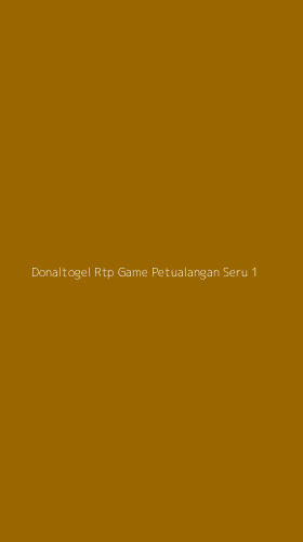 Tampilan Antarmuka Aplikasi Donaltogel Rtp Game Petualangan Seru - 1