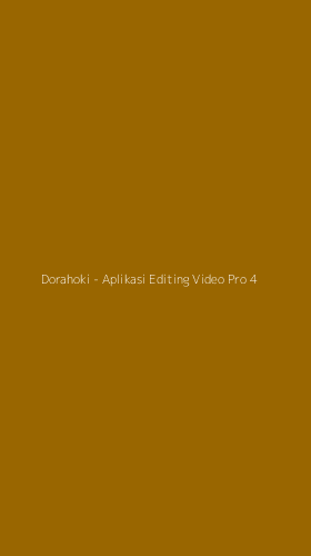 Tampilan Antarmuka Aplikasi Dorahoki - Aplikasi Editing Video Pro - 4