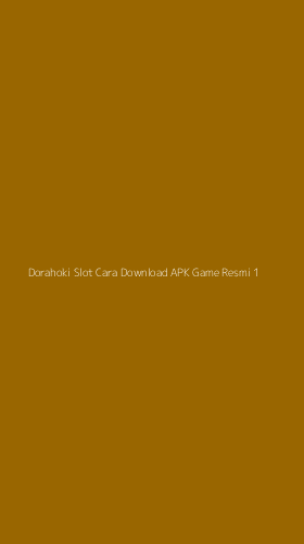 Tampilan Antarmuka Aplikasi Dorahoki Slot Cara Download Apk Game Resmi - 1