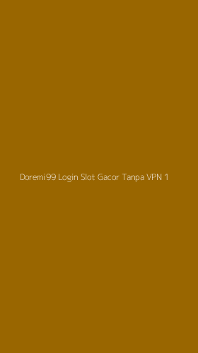Tampilan Antarmuka Aplikasi Doremi99 Login Slot Gacor Tanpa Vpn - 1