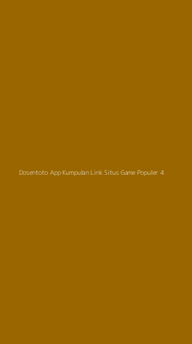 Tampilan Antarmuka Aplikasi Dosentoto App Kumpulan Link Situs Game Populer - 4