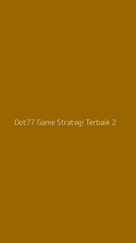 Tampilan Antarmuka Aplikasi Dot77 Game Strategi Terbaik - 2