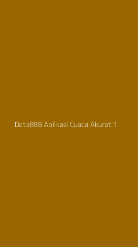 Tampilan Antarmuka Aplikasi Dota888 Aplikasi Cuaca Akurat - 1